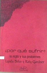 Por qué sufrir La regla y sus problemas | 172283 | Birke, Lynda/Gardner, Katy