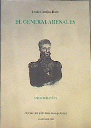 El general Arenales: un cántabro al servicio de la independencia argentina | 167305 | Canales Ruiz, Jesús