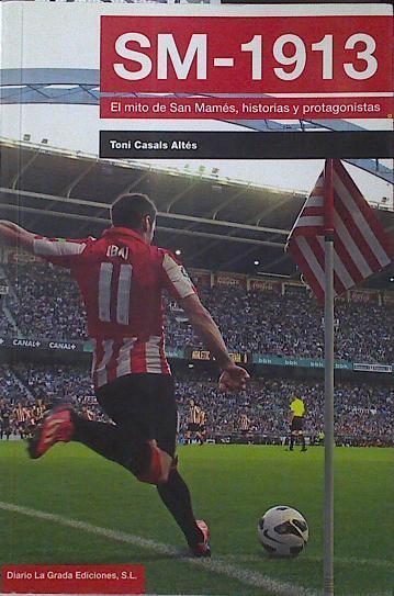SM - 1913 El mito de San mames, historias y protagonistas del Athletic de Bilbao | 123351 | Casals altes, Toni