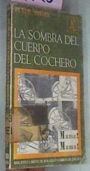 La Sombra Del Cuerpo Del Cochero | 31720 | Weiss Peter