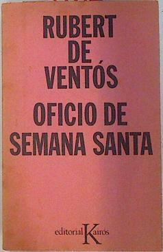 Oficio de Semana Santa | 134361 | Rubert de Ventós, Xavier