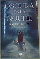 Oscura es la noche | 166285 | Brune, Raquel (1994-)