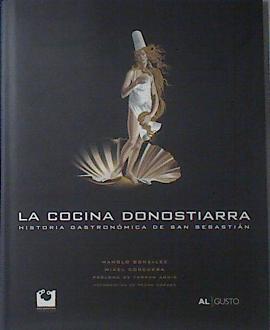 La cocina donostiarra : historia gastronómica de San Sebastián | 119537 | González Gómez, Manuel (1951- )/Corcuera, Mikel (1947- )/Ferran Adriá ( Prologo)