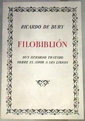 Filobiblión: Muy hermoso tratado sobre el amor a los libros (Edición de 3000 ejemplares) | 169406 | Ricardo de Bury