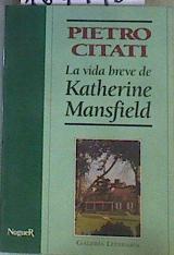 La Vida breve de Katherine Mansfield | 167976 | Citati, Pietro