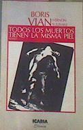 Todos Los Muertos Tienen La Misma Piel | 28925 | Vian, Boris