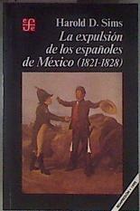 La expulsion de los espanoles de Mexico (1821-1828) | 183518 | Harold D. Sims