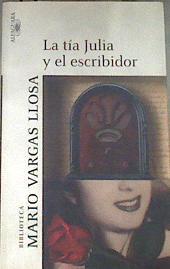 La tía Julia y el escribidor | 177881 | Vargas Llosa, Mario