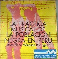 La practica musical de la población negra en Peru | 179448 | Rosa Elena Vázquez Rodríguez