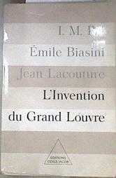 L'invention du Grand Louvre | 171878 | Pei, I M/Biasini, Émile/Lacouture, Jean