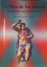 El dios de los vascos Una historia cultural de Dios | 168735 | Haranburu-Altuna, Luis (1947- )