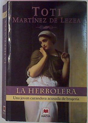 La Herbolera. Una joven curandera acusada de brujería | 24520 | Toti Martinez De Lezea