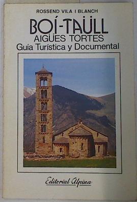 Boí-Taüll. Aigües Tortes. Alta Ribagorça-Pallars. Guía Turística y Documental. Pirineo Catalán. | 132136 | Vila i Blanch, Rossend