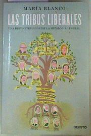 Las tribus liberales : una deconstrucción de la mitología liberal | 161421 | Blanco González, María