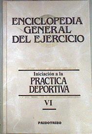 Enciclopedia General del Ejercicio VI Iniciación a la práctica deportiva | 171932 | Autores Varios.