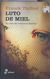 Luto de miel  el segundo caso del comisario Sharko | 176624 | Thilliez, Franck (1973- )