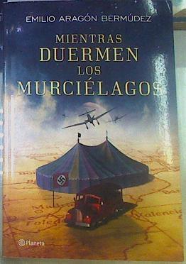 Mientras duermen los murciélagos | 155425 | Aragón Bermúdez, Emilio/MILIKI