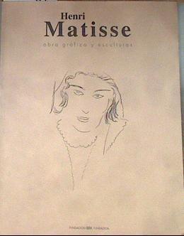 Henri Matisse: obra gráfica y esculturas | 180063 | Soria Roldes, Martine