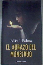 El Abrazo Del Monstruo | 176329 | Felix J. Palma