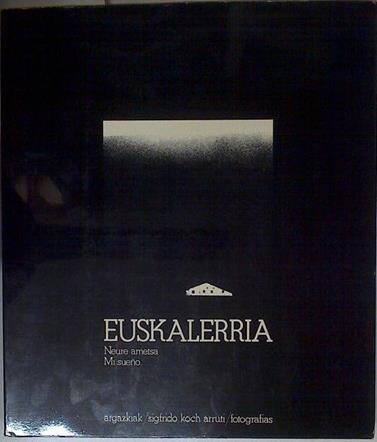 Euskalerria Mi Sueño Neure ametsa | 127952 | Koch Arruti ( Fotografías ), Sigfrido/Artze, J. A. (Poemas)