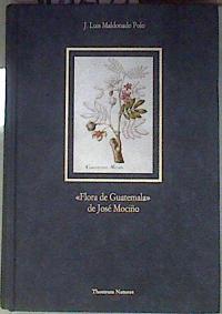 Flora de Guatemala de José Mociño | 181285 | Maldonado Polo, José Luis/Luis, transcrip., Maldonado Polo