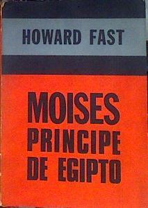 MOISÉS PRINCIPE DE EGIPTO | 184922 | Howard Fast
