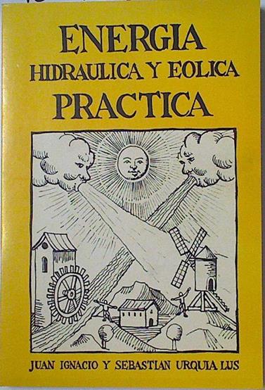 Energía hidráulica y eólica práctica | 128403 | Urquía Lus, Juan Ignacio/Urquía Lus, Sebastián
