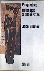 Psiquiatras: de brujos a burócratas | 171418 | Guimón Ugartechea, José