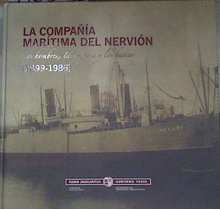 La compañía marítima del Nervión : los hombres, la empresa y los barcos (1899-1986) | 176348 | Torres Villanueva, Eugenio/Torres Goiri, Manuel/Valdaliso Gago, Jesús María (1964- )