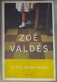 El pie de mi padre | 173037 | Valdés, Zoé