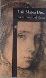 La Mirada Del Alma | 30751 | Mateo Diez, Luis