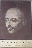 Vida breve de San Ignacio de Loyola, fundador de la Compañía de Jesús | 87808 | Antonio Astrain