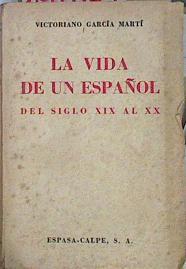 La vida de un español del Siglo XIX al XX | 140997 | García Martí, Victoriano