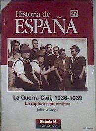 La Guerra Civil 1936-1939 La ruptura democrática | 171208 | Aróstegui Sánchez, Julio