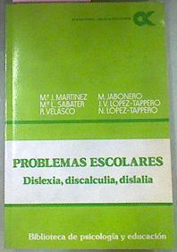Problemas Escolares Dislexia Discalculia Dislalia | 54480 | Mª José Martinez/Mª Luisa Sabater/Roberto Velasco/Mariano Jabonero/José y Nieves Lopez Tappero