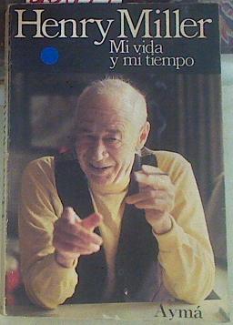 Henry Miller Mi vida y mi tiempo | 98437 | Miller, Henry