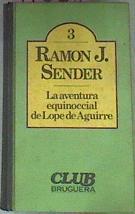 La Aventura equinoccial de Lope de Aguirre | 176256 | Sender, Ramón J.