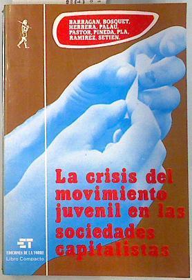 La Crisis del movimiento juvenil en las sociedades capitalistas | 134234 | Herrera de Lera, Francisco/Bosquet, Barragn Rico/Palau y otros