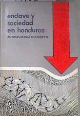 Enclave y sociedad en Honduras | 181966 | Antonio Murga Frassinetti