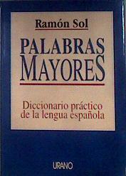 Palabras mayores: diccionario práctico de la lengua española | 184095 | Sol, Ramón