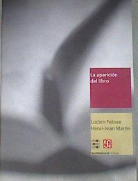 La aparición del libro | 180147 | Febvre, Lucien / Martin, Heri-Jean/Martin, Heri-Jean