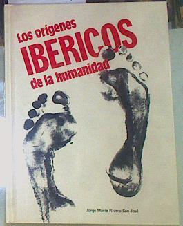 Los orígenes ibéricos de la humanidad | 114557 | Rivero San José, Jorge Mª