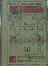 Las Provincias de España Descripción gráfica, física y política de las mismas | 140847 | Hernandez Villaescusa, Modesto