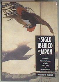 El siglo ibérico de Japón: la presencia hispano-portuguesa en Japón (1543-1643) | 183963 | Cabezas, Antonio