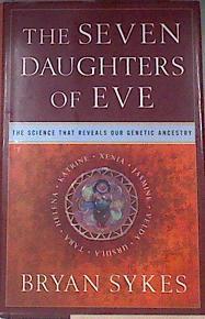 The Seven Daughters of Eve: The Science That Reveals Our Genetic Ancestry | 172482 | Sykes, Bryan