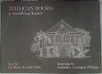 Jamaican Houses a vanishing legacy | 181220 | Geoffrey de Sola Pinto (text), PHILLIPS, Anghelen Arrington (illustr)