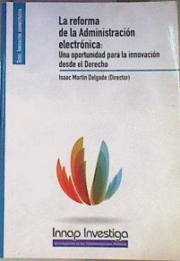 La reforma de la administración electrónica Una oportunidad para la innovación desde el derecho | 167891 | Martín Delgado, Isaac