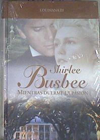 Mientras duerme la pasión | 169332 | Busbee, Shirlee