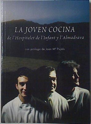 La joven cocina de L'Hospitalet de l'Infant y l'Almadrava | 125458 | Barceló Margalef, Carles/Blanch Llaó, Francesc/Nuñez Solá, Jordi/Joan Mª Pujals ( Prologo)