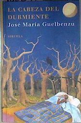La cabeza del durmiente | 186297 | Guelbenzu, José María